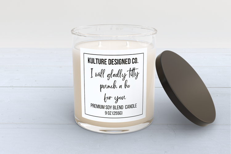 I WILL GLADLY TITTY PUNCH A HOE FOR YOU |  9 oz  Candle