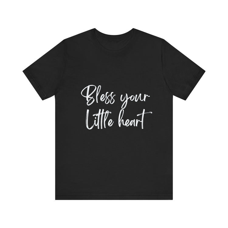 BLESS YOUR LITTLE HEART | Unisex Jersey Short Sleeve Tee