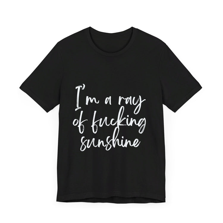 I'm a ray of fucking sunshine | Unisex Jersey Short Sleeve Tee