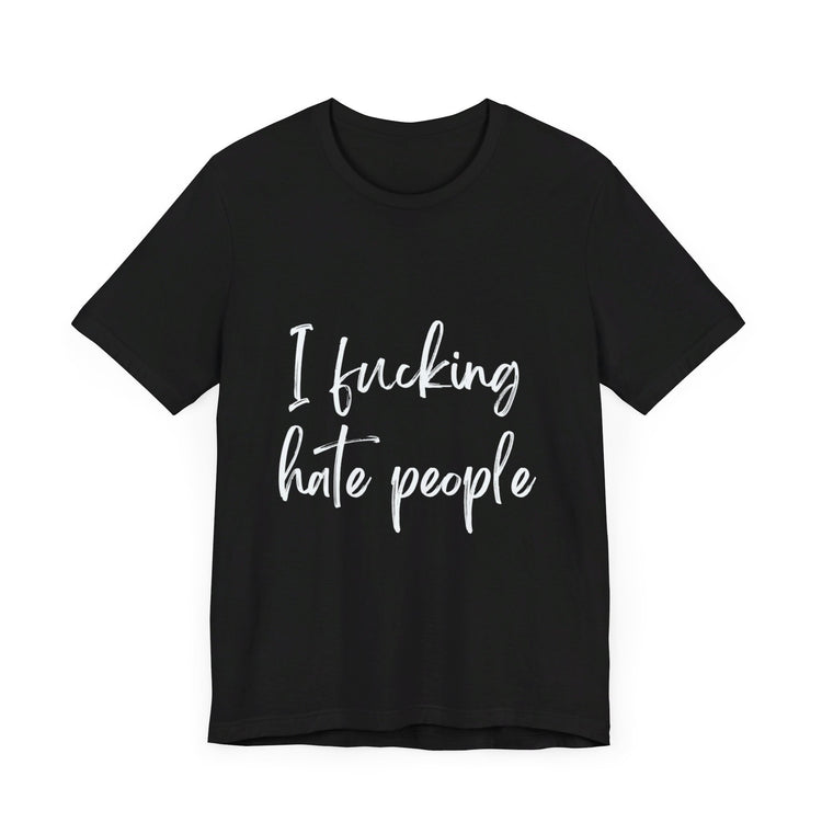 I FUCKING HATE PEOPLE | Unisex Jersey Short Sleeve Tee