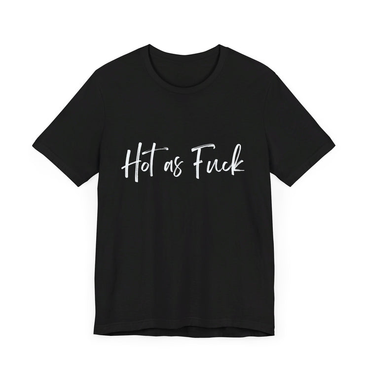 HOT AS FUCK  | Unisex Jersey Short Sleeve Tee