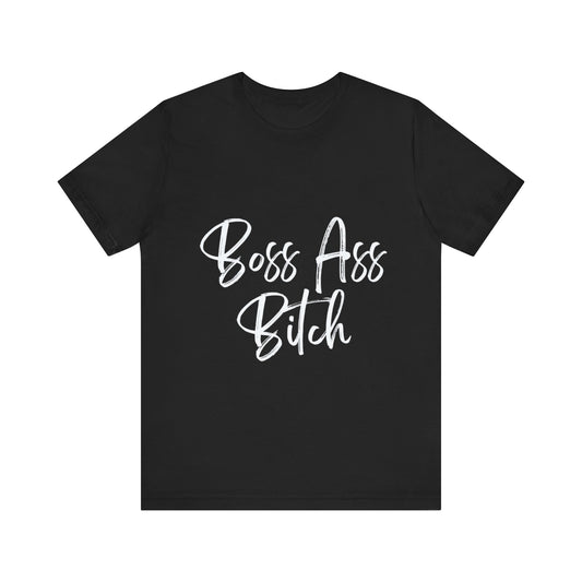 BOSS ASS BITCH | Unisex Jersey Short Sleeve Tee