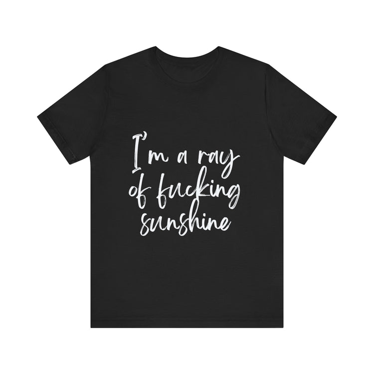 I'm a ray of fucking sunshine | Unisex Jersey Short Sleeve Tee